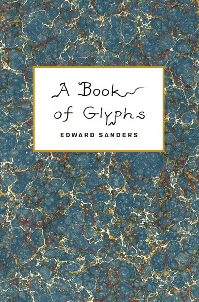 A Book of Glyphs. Edward Sanders. Granary Books. 2014.