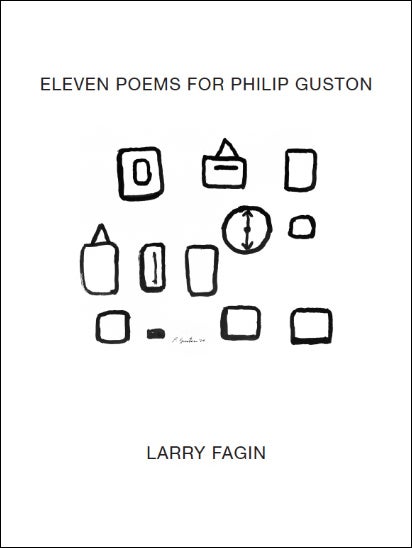 11 Poems for Philip Guston. Larry Fagin, Philip Guston. Granary Books. 2016.