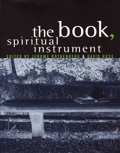 The Book, Spiritual Instrument. Jerome Rothenberg, David M. Guss. Granary Books. 1996.