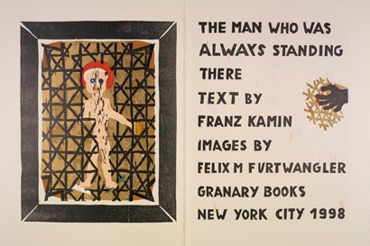 The Man Who Was Always Standing There. Franz Kamin, Felix Furtwängler. Granary Books. 1998.