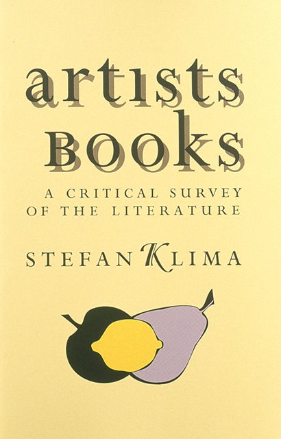 Artists Books: A Critical Survey of the Literature. Stefan Klima. Granary Books. 1998.