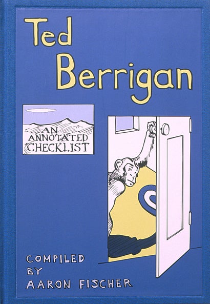 Ted Berrigan: An Annotated Checklist. Aaron Fischer, George Schneeman, Ted Berrigan, Lewis Warsh. Granary Books. 1998.