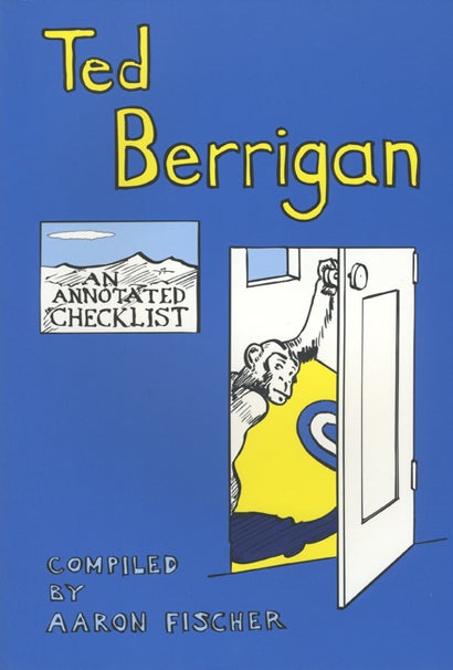 Ted Berrigan: An Annotated Checklist. Aaron Fischer, George Schneeman, Ted Berrigan, Lewis Warsh. Granary Books. 1998.