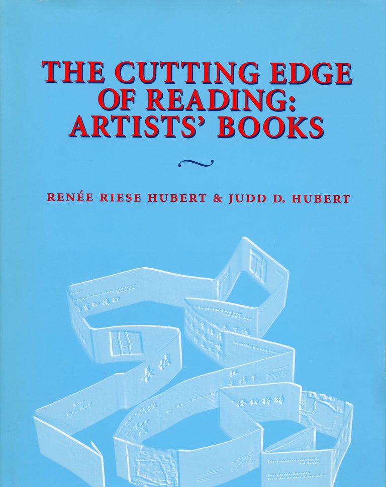 The Cutting Edge of Reading: Artists’ Books. Renée Riese Hubert, Judd D. Hubert. Granary Books. 1999.