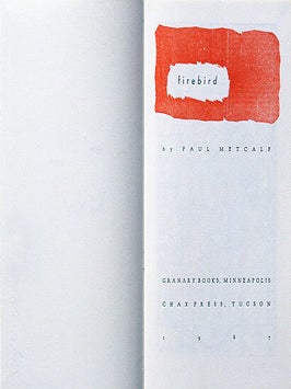 Firebird. Paul Metcalf. Granary Books & Chax Press. 1987.