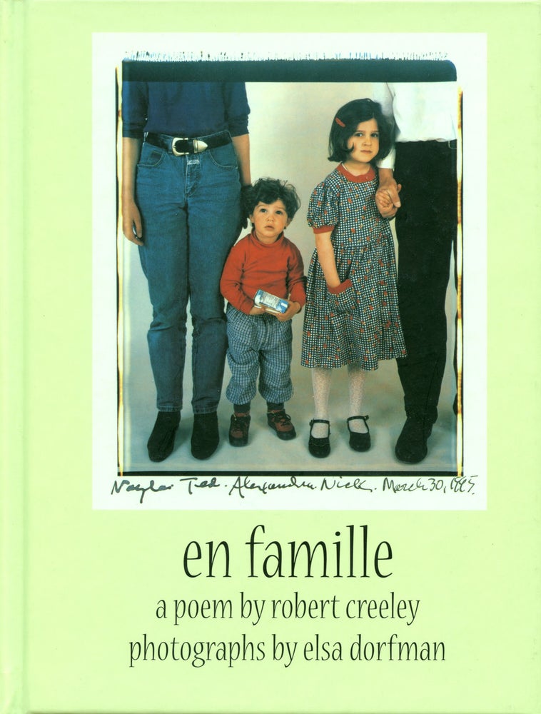 En Famille. Robert Creeley, Elsa Dorfman. Granary Books. 1999.