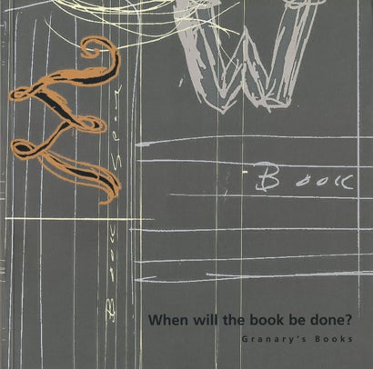 When Will the Book be Done? Granary’s Books. Steven Clay, Charles Bernstein. Granary Books. 2001.
